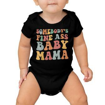 Somebodys Fine Ass Baby Mama Baby Onesie - Seseable