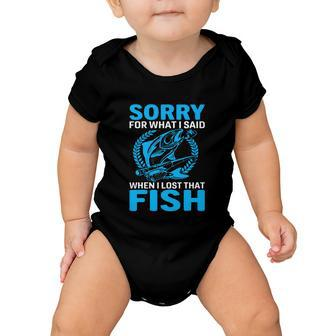 Sorry For What I Said When I Lost That Fish Funny Fishing Baby Onesie - Monsterry AU