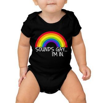 Sounds Gay Im In Funny Lgbt Tshirt Baby Onesie - Monsterry DE
