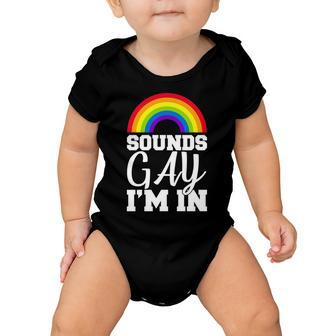 Sounds Gay Im In Tshirt Baby Onesie - Monsterry DE