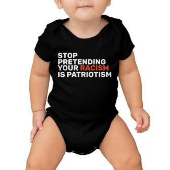 Stop Pretending Your Racism Is Patriotic V3 Baby Onesie - Monsterry UK