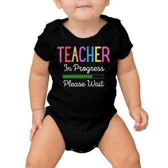 Teacher In Progress Please Wait Future Teacher Funny Baby Onesie - Seseable