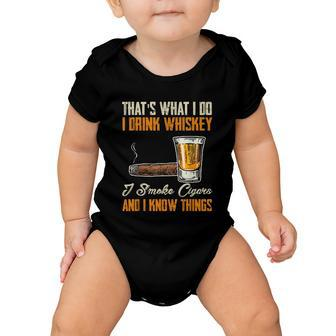 Thats What I Do Drink Whiskey Smoke Cigars And I Know Things Baby Onesie - Monsterry AU