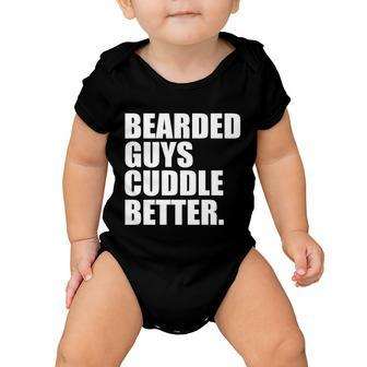 The Bearded Guys Cuddle Better Funny Beard Tshirt Baby Onesie - Monsterry AU