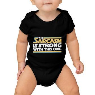 The Sarcasm Is Strong With This One Tshirt Baby Onesie - Monsterry UK