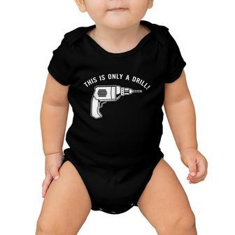 This Is Only A Drill Baby Onesie - Monsterry CA