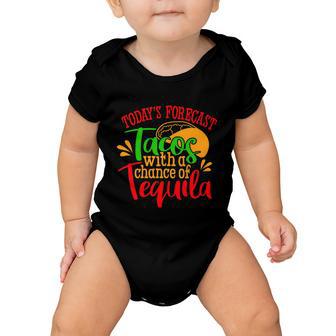 Todays Forecast Tacos With A Chance Of Tequila Funny Taco Baby Onesie - Monsterry DE