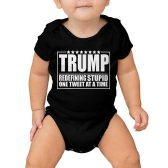 Trump Redefing Stupid One Tweet At A Time Tshirt Baby Onesie - Monsterry