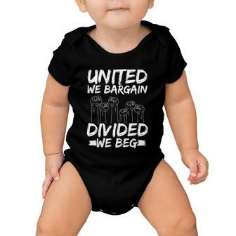 United We Bargain Divided We Beg Labor Day Union Worker Gift Baby Onesie - Monsterry UK