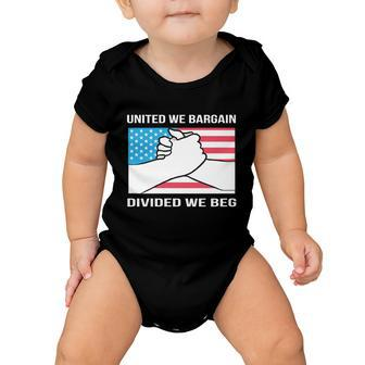 United We Bargain Divided We Beg Union Worker Pride Us Flag Gift Baby Onesie - Monsterry UK