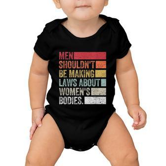 Vintage Men Shouldnt Be Making Laws About Womens Bodies Baby Onesie - Monsterry DE