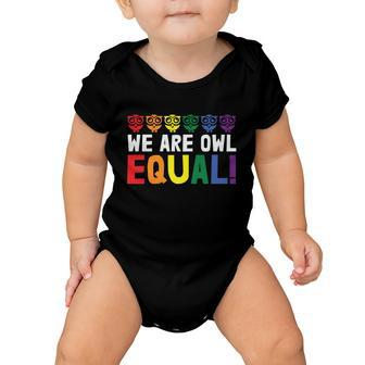 We Are Owl Equal Lgbt Gay Pride Lesbian Bisexual Ally Quote Baby Onesie - Monsterry