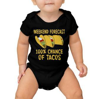 Weekend Forecast 100 Percent Chance Of Tacos Tshirt Baby Onesie - Monsterry