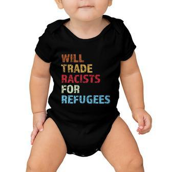 Will Trade Racists For Refugees Distressed Tshirt Baby Onesie - Monsterry