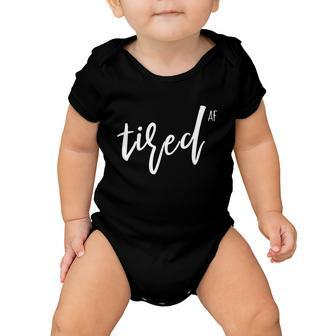 You Is Tired Mom Women Funny Cute Im So Tired Af Of Adulting Gift Baby Onesie - Monsterry