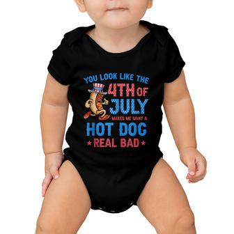 You Look Like 4Th Of July Makes Me Want A Hot Dog Real Bad V3 Baby Onesie - Monsterry AU