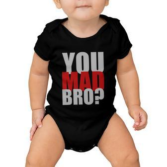 You Mad Bro Funny Baby Onesie - Monsterry AU