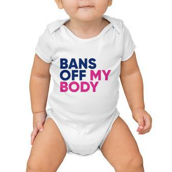 Bans Off My Body Feminism Womens Rights Tshirt Baby Onesie - Monsterry DE