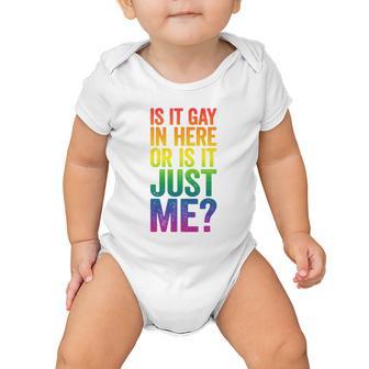 Mens Is It Gay In Here Or Is It Just Me Lgbt Pride Baby Onesie - Monsterry