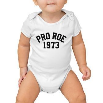 Pro Choice Pro Roe 1973 Vs Wade My Body My Choice Womens Rights Baby Onesie - Monsterry DE