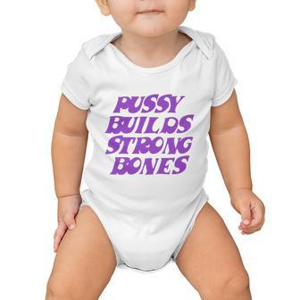 Pussy Builds Strong Bones Baby Onesie - Monsterry