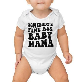 Somebodys Fine Ass Baby Mama Baby Onesie - Seseable