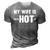 Funny My Wife Is Hot Psychotic Distressed 3D Print Casual Tshirt Grey