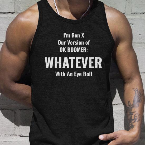 Funny Gen X Whatever Ok Boomer Gen Z Millennials Meme Joke