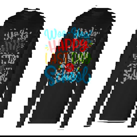Woo Hoo Happy Last Day Of School T Shirt Teacher Gift
