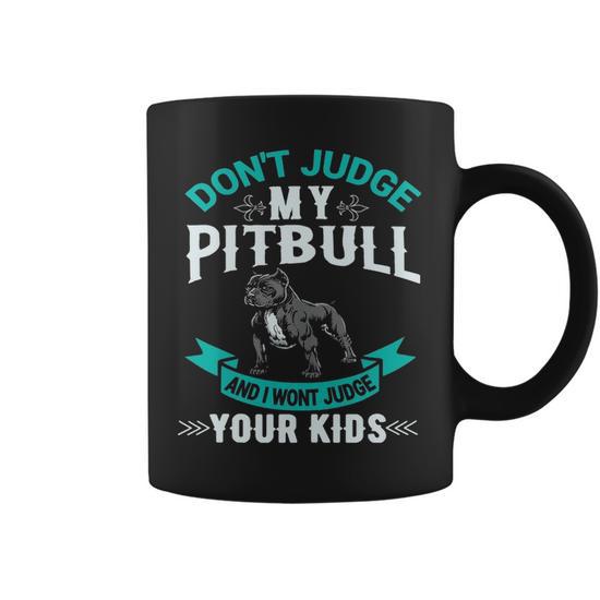 Don't Judge My Pitbull and I Won't Judge Your Kids 3 Coffee Mug