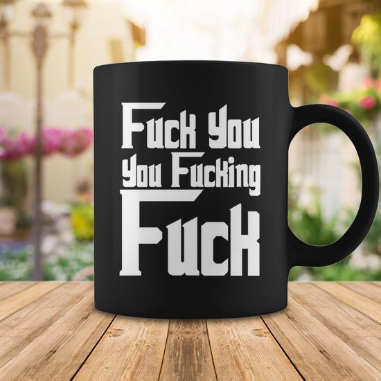 Fuck You You Fucking Fuck V2 Coffee Mug - Monsterry