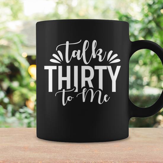Talk Thirty To Me 30Th Birthday Funny Coffee Mug - Monsterry