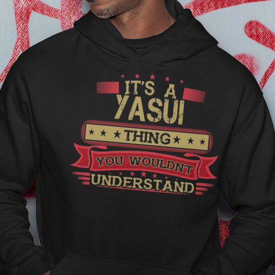 Its A Yasui Thing You Wouldnt Understand T Shirt Yasui Shirt Shirt