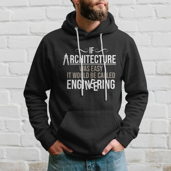 If Architecture Was Easy It Called Engineering Architect Cool Men Hoodie Thegiftio UK