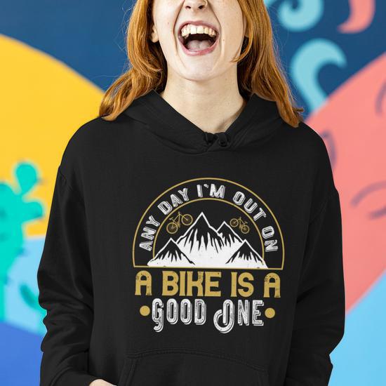 Any Day I M Out On A Bike Is A Good One Mountain Bike Women Hoodie Thegiftio UK