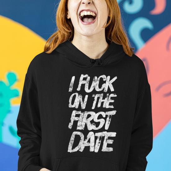 I Fuck On The First Date Funny Adult Joke Saucy Pickup Line Women