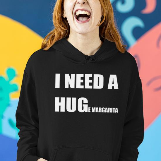 I Need A Huge Margarita Humor Margarita Lover Gift Women Hoodie Thegiftio UK