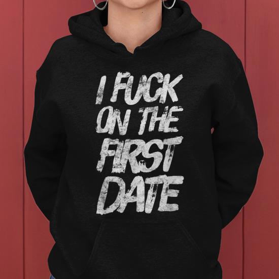 I Fuck On The First Date Funny Adult Joke Saucy Pickup Line Women