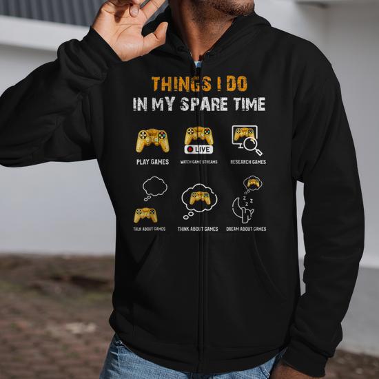 6 Things I Do In My Spare Time Play Funny Video Games Gaming Zip Up Hoodie Thegiftio UK