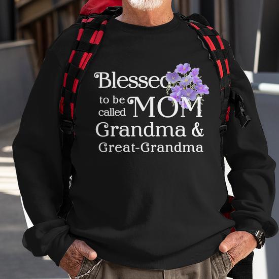 Blessed To Be Called Mom Grandma Great Grandma Sweatshirt Thegiftio UK