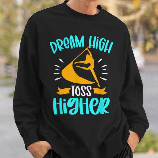 Dream High Toss Higher Proud Color Guard Marching Band Sweatshirt Thegiftio UK