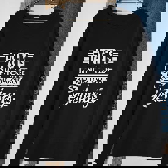 Facts Don T Care About Your Feelings Gift T-Shirt Facts Don T Care About Your Feelings Gift T-Shirt