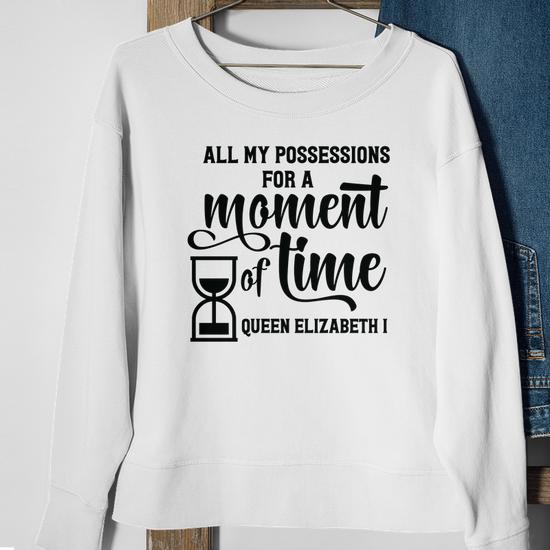 Queen Elizabeth I Quotes All My Possessions For A Moment Of Time Men Women  T-Shirt Graphic Print Casual Unisex Tee Sweatshirt