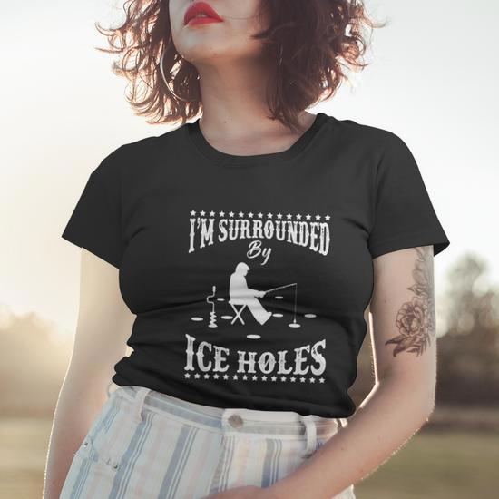 Funny Im Surrounded By Ice Hole Ice Fishing Enthusiast Graphic Design Printed Casual Daily Basic Women T shirt Thegiftio UK