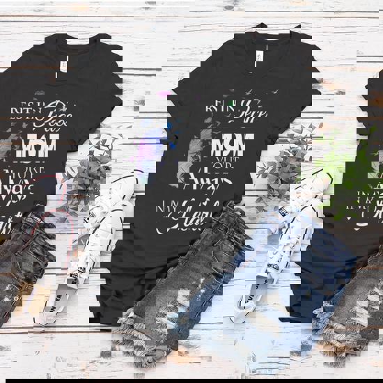 Family Rest In Peace Mom You Are Always In My Heart Women T-shirt | Mazezy