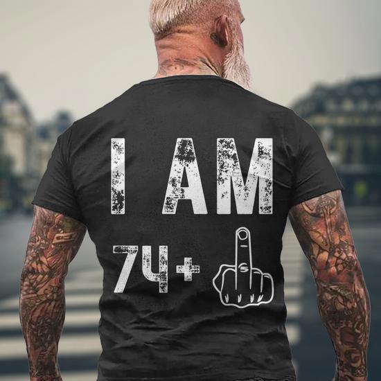 I Am 74 Plus Middle Finger Funny 75th Birthday Party T-Shirt, Birthday Gifts