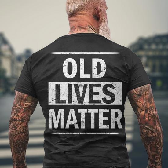 Old Lives Matter T-Shirt