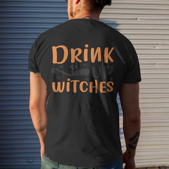 Drink Up Witches Funny Halloween Quote V6 Men s Crewneck Short Sleeve Back Print T shirt Monsterry