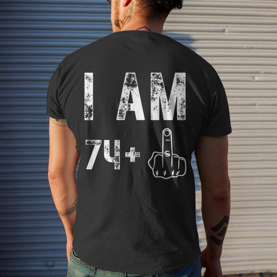 I Am 74 Plus Middle Finger Funny 75th Birthday Party T-Shirt, Birthday Gift Idea