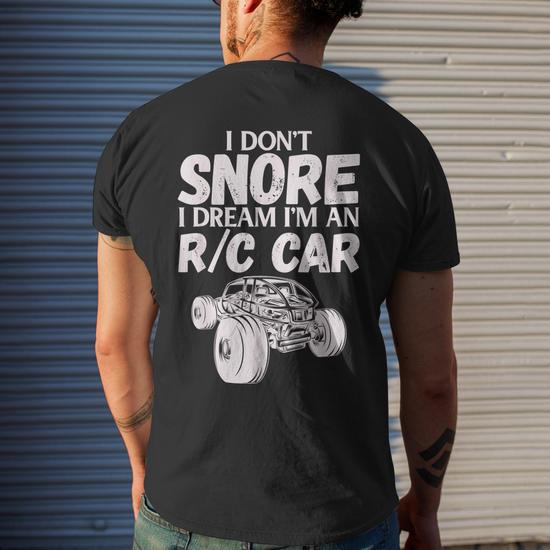 Rc Car Racing I Dont Snore I Dream Rc Racing Meme Men s T shirt Back Print Thegiftio UK